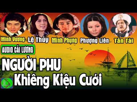 Video Cải lương NGƯỜI PHU KHIÊNG KIỆU CƯỚI ???? Tấn Tài, Minh... - youtube