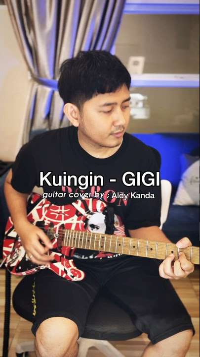 KUINGIN - GIGI | Guitar cover by Aldy Kanda #kandabrothers #elementsoflife