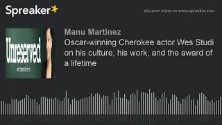 Oscar-winning Cherokee actor Wes Studi on his culture, his work, and the award of a lifetime
