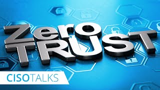 Why Zero Trust is Impossible to Implement | CISO Talks