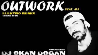 DJ OKAN DOGAN - OUTWORK FEAT. MR ( ELEKTRO 2016 REMIX ) Resimi