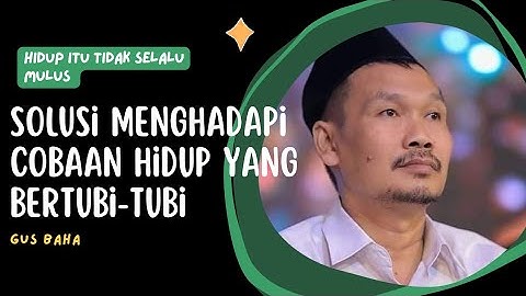 Gus Baha || Solusi Menghadapi Cobaan Hidup Yang Bertubi-tubi