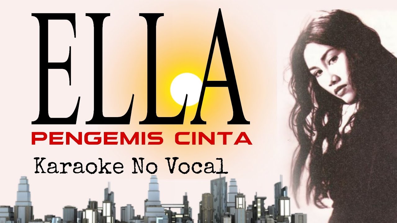 ELLA - Pengemis Cinta (Karaoke No Vocal)