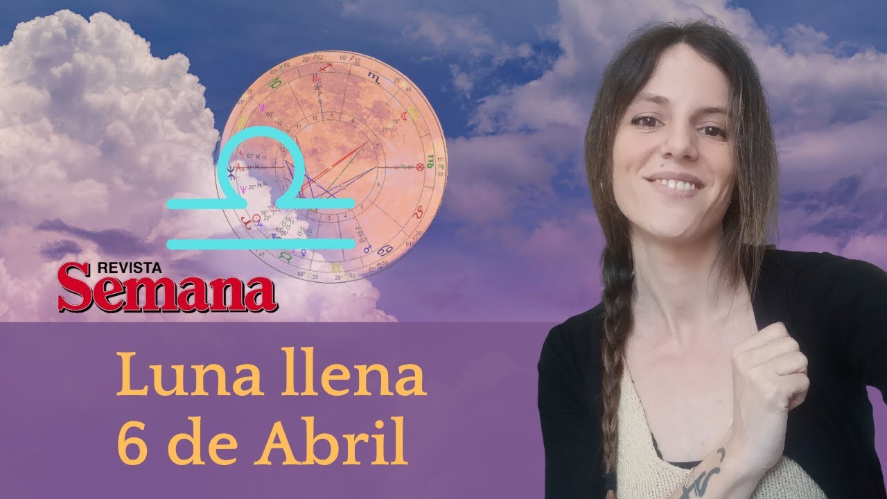 Luna llena en Libra - 6 de Abril - YouTube