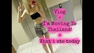 Vlog | + I&#39;m Moving to THAILAND! | + Food that i ate today