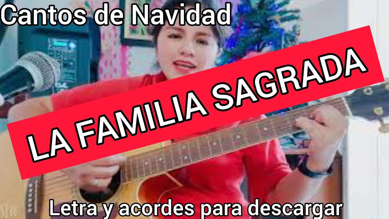 LA FAMILIA SAGRADA. Esquema de Cantos a la Sagrada Familia Acordes