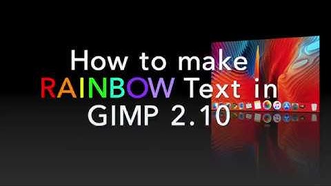 Gradient Colour (Rainbow) Text In GIMP 2.10