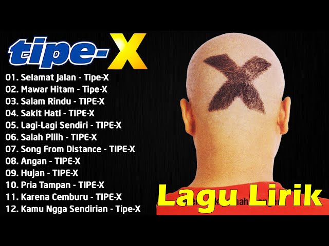 Tipe X Full Album (Lirik) - Lagu Pilihan Terbaik Tipe X - Lagu Terpopuler Sepanjang Masa class=