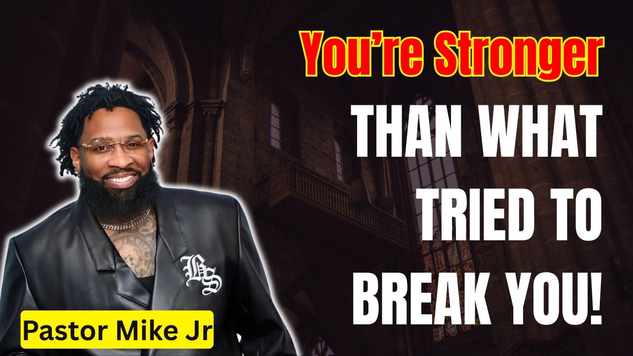 Pastor Mike Jr 2026 - You’re Stronger Than What Tried to Break You!