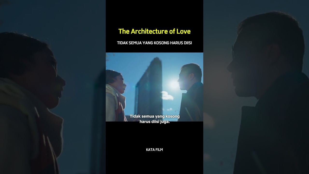 The Architecture of Love - TIDAK SEMUA YANG KOSONG HARUS DIISI  