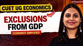 Economics Simplified | Exclusion from GDP | Class 12 National Income Accounting | CUET UG Economics
