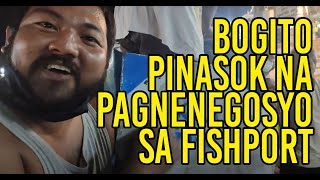 BOGITO PINASOK NA ANG PAGNENEGOSYO SA FISHPORT