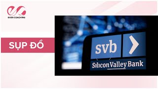 Sự Sụp Đổ Của SILICON VALLEY BANK (SVB)