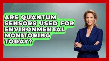 Are Quantum Sensors Used for Environmental Monitoring Today? - Quantum Tech Explained