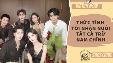 [TRUYỆN AUDIO - FULL] THỨC TỈNH TÔI NHẬN NUÔI TẤT CẢ TRỪ NAM CHÍNH
