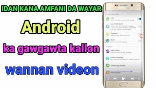 Idan kana Amfani da wayar Android ka gawgawta kallon wannan videon screenshot 1
