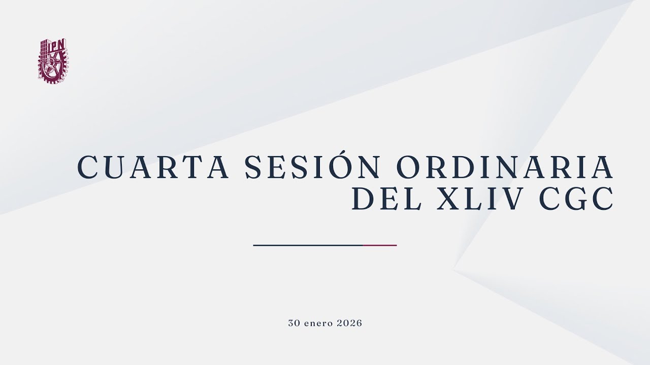 Cuarta Sesión Ordinaria del XLIV Consejo General Consultivo del IPN  30/01/2026