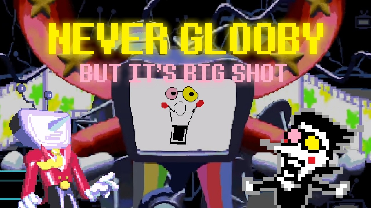 NEVER GLOOBY but it's BIG SHOT