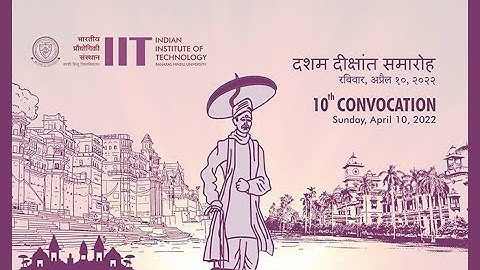 10th Convocation, IIT(BHU) Varanasi - April 10, 2022 (Morning Session)
