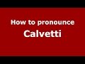 How to pronounce Calvetti (Spanish/Argentina) - PronounceNames.com