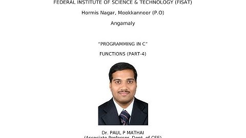 FUNCTIONS IN C (PART-4) EST 102 Programming in C(KTU) -Dr. Paul P Mathai, Associate Professor, FISAT