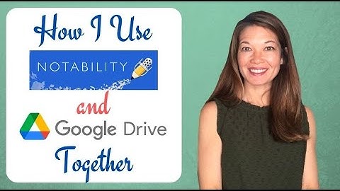 How I Use Notability and Google Drive Together