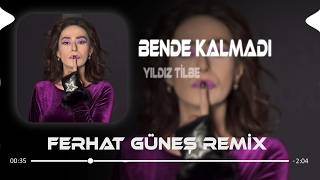 Benim Şarkım Ellerin (Ferhat Güneş Remix) Yıldız Tilbe - Bende Kalmadı