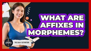 What Are Affixes In Morphemes? - The Daily Definition
