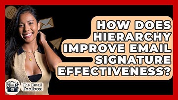 How Does Hierarchy Improve Email Signature Effectiveness? - TheEmailToolbox.com