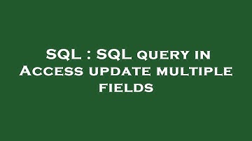 SQL : SQL query in Access update multiple fields