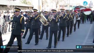 Şehidimiz Uzm. Çvş. Erdal Çetin'i Son Yolculuğuna Uğurladık.. 16.04.2016