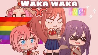 Waka Waka I'm Gay Meme 🏳️‍🌈||GC||DDLC