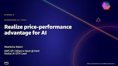 AWS AMER Summit May 2021 | Realize price-performance advantage for AI (sponsored by Intel)