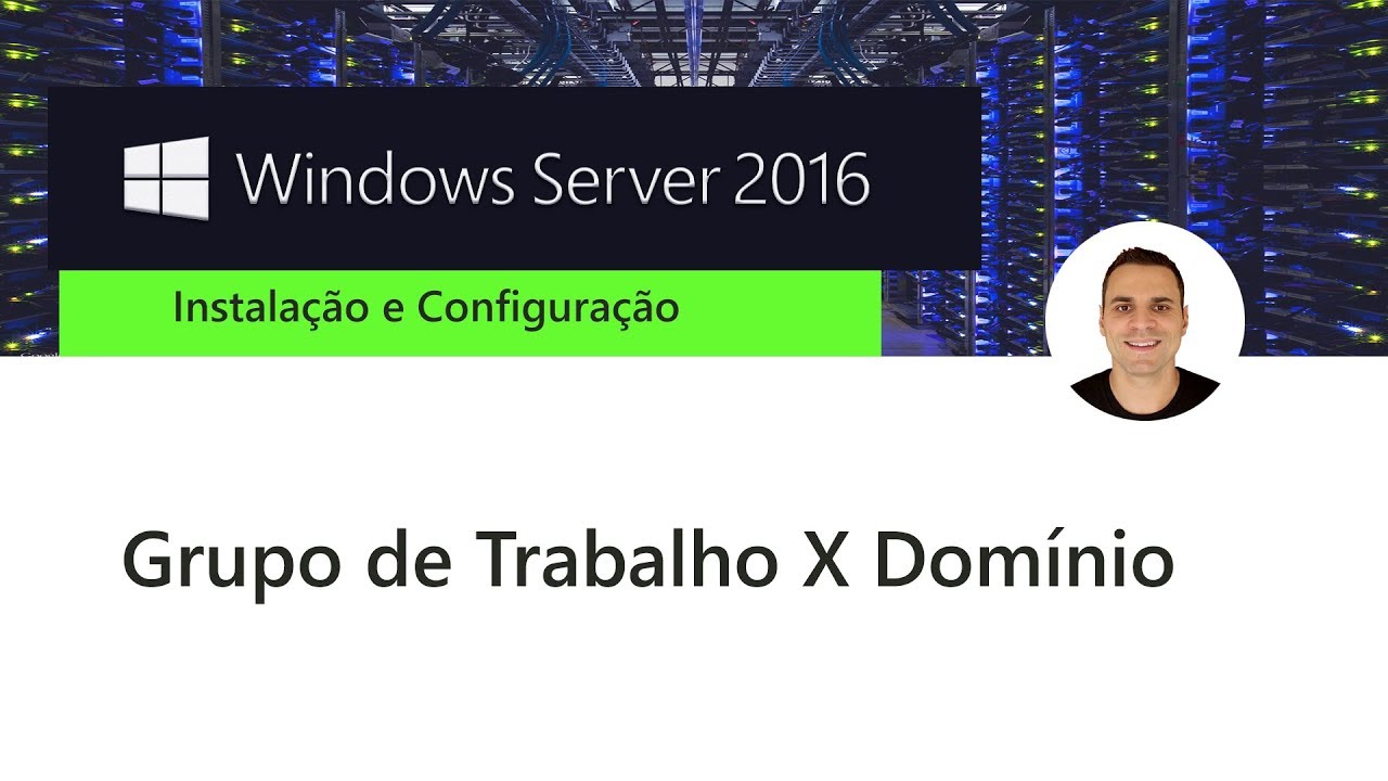 Curso Windows Server 2016 - Grupo de trabalho X Dominio - YouTube