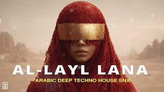Download Lagu AL-LAYL LANA - الليل لنا | Arabic Techno House Mix | Arabic House Fusion SNX MP3
