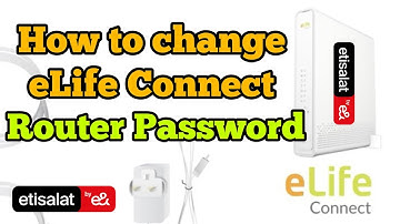 How to change Etisalat eLife Connect  router password 2025