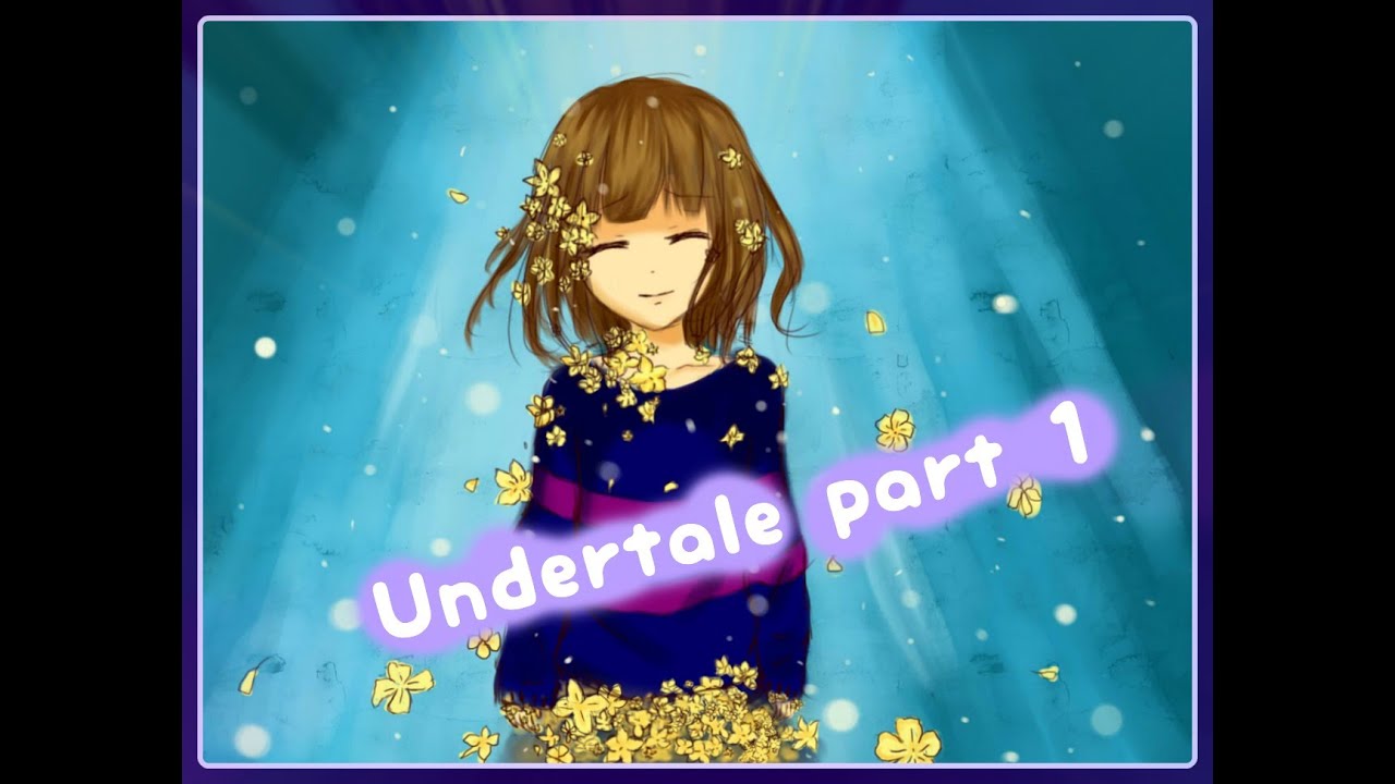 undertale PART 1~ σ(≧ε≦σ) ♡