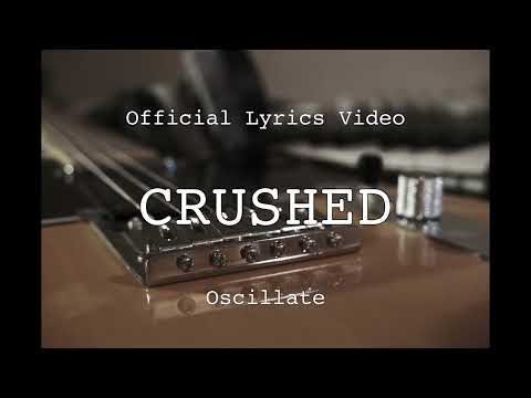 Oscillate - CRUSHED (Official Lyric Video)