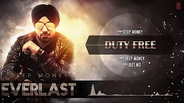 DEEP MONEY: Duty Free Full Song (Audio) | Album: EVERLAST | Latest Punjabi Song 2016