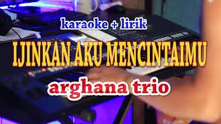 IJINKAN AKU MENCINTAIMU [KARAOKE] ARGHANA TRIO