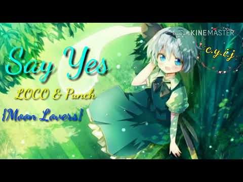 say yes - loco, punch (sped up)
