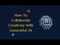 How to Collaborate Creatively With Generative AI |#dataanalytics #artificialintelligence #tech #data