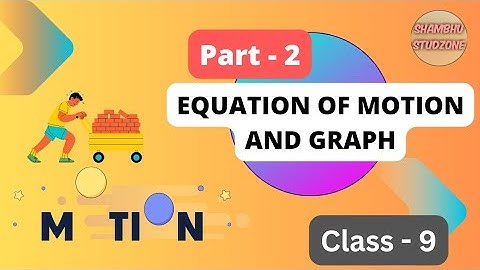 Equation of  Motion and Graph | Part -2 | Class-9 | Shambhu Studzone