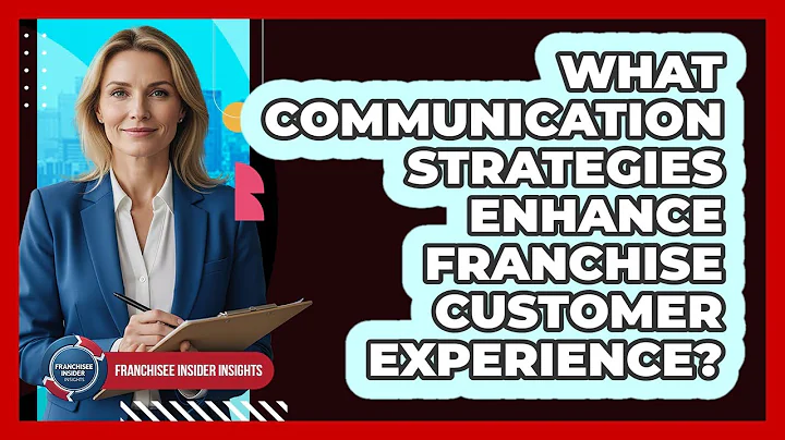 What Communication Strategies Enhance Franchise Customer Experience?