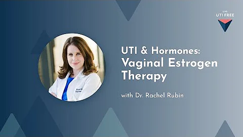 UTI and Hormones: Vaginal Estrogen Therapy with Dr. Rachel Rubin (Part 1) - DayDayNews