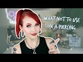 5 Things To NOT Use On a Piercing