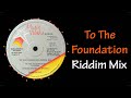 To The Foundation Riddim Mix (2002)