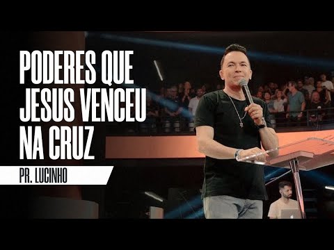 Poderes que Jesus venceu na cruz | Pr. Lucinho