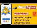 Update Terbaru! Cara Bayar Tagihan SPAYLATER lewat Livin by mandiri