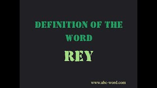 Definition of the word "Rey"